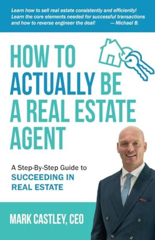 

How to Actually Be A Real Estate Agent by Castley Mark Paperback