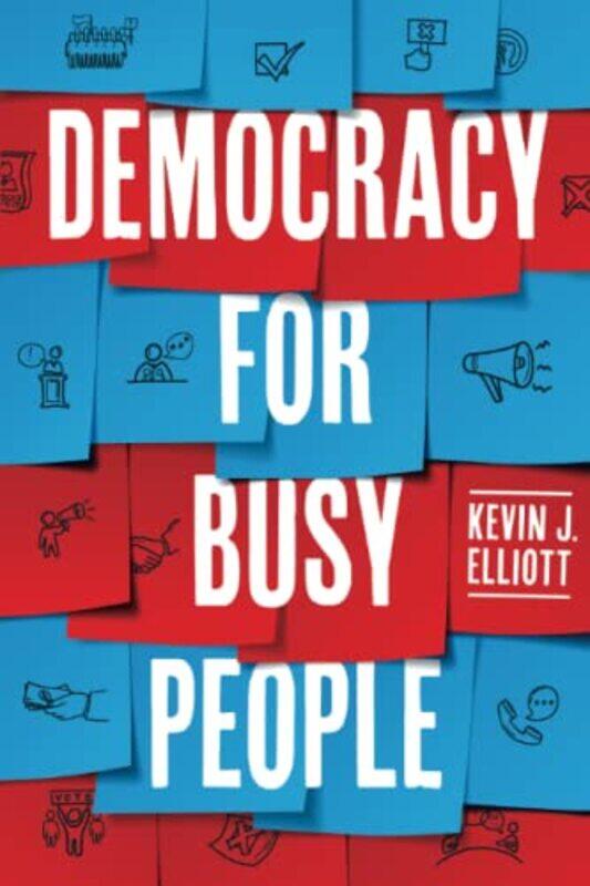 

Democracy for Busy People by Kevin J Elliott-Paperback