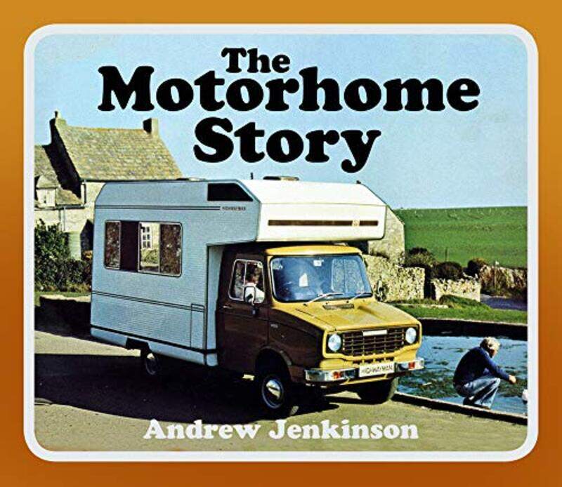 

The Motorhome Story by Andrew Jenkinson-Paperback