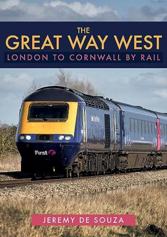 

The Great Way West London to Cornwall by Rail by Jeremy de Souza-Paperback