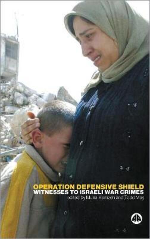 Operation Defensive Shield: Witnesses to Israeli War Crimes