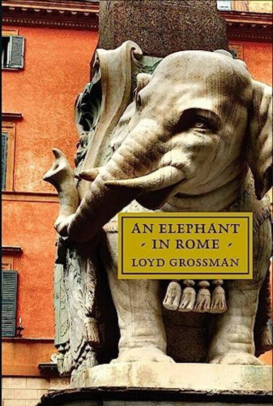 

An Elephant in Rome by Loyd Grossman-Hardcover