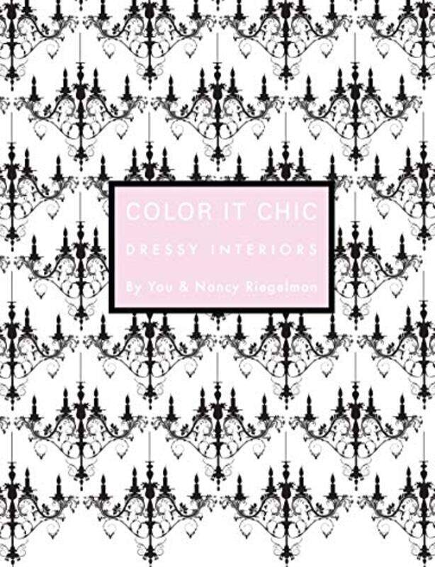 

Color it Chic: Dressy Interiors, Paperback Book, By: Nancy Riegelman
