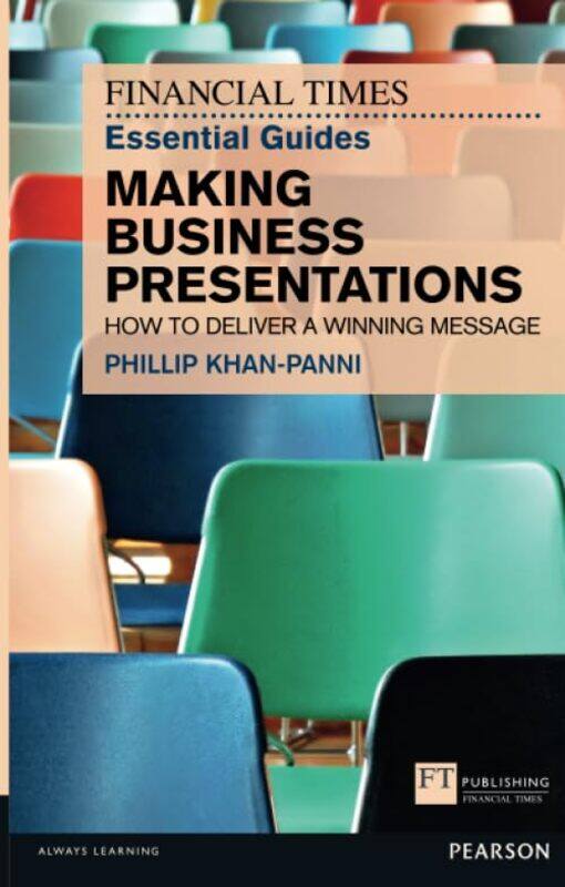 

Financial Times Essential Guide to Making Business Presentations The by Philip Khan-Panni-Paperback