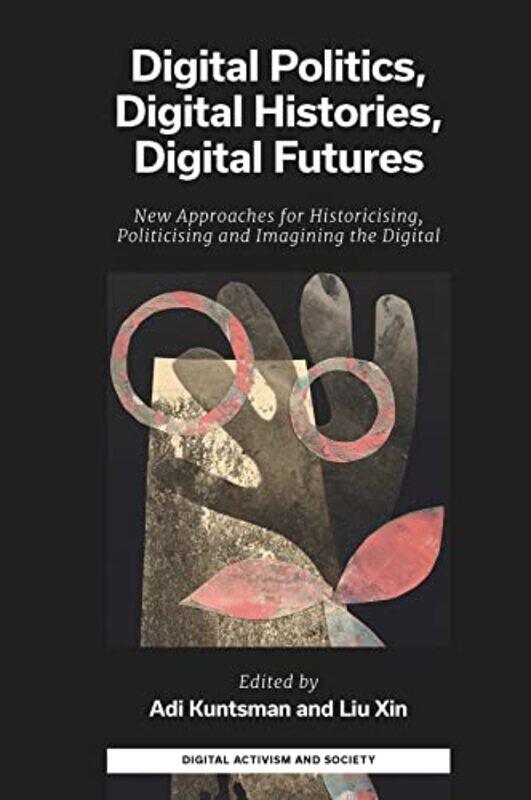 

Digital Politics Digital Histories Digital Futures by Gabriela Northeastern Univ Steier-Hardcover