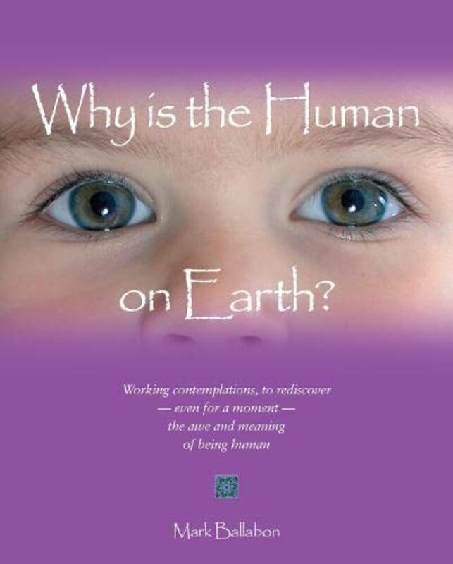 Why is the Human on Earth? by Mark Ballabon-Hardcover