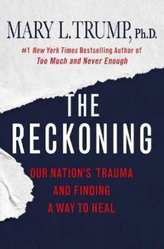 

The Reckoning: Our Nations Trauma and Finding a Way to Heal ,Hardcover By Trump, Mary L