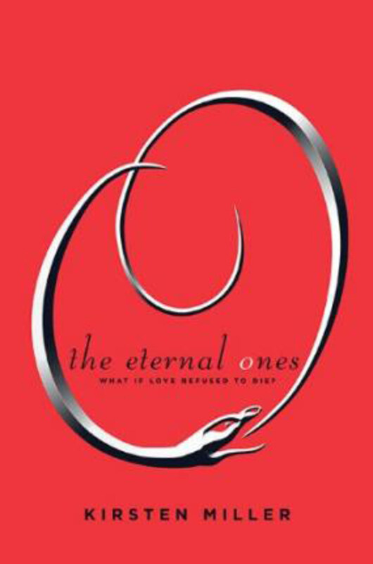 

The Eternal Ones: What If Love Refused to Die, Hardcover Book, By: Kirsten Miller