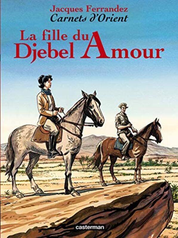 

Carnets d'Orient, Tome 8 : La fille du Djebel Amour,Paperback,By:Jacques Ferrandez