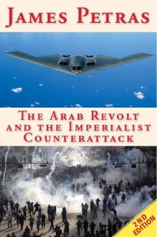 The Arab Revolt and the Imperialist Counterattack, Paperback Book, By: James Petras