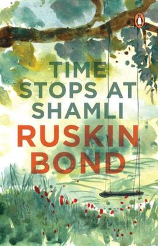 Time Stops At Shamli & Other Stories.paperback,By :Ruskin Bond