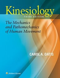 Kinesiology: The Mechanics And Pathomechanics Of Movement, 3e Hardcover by Oatis