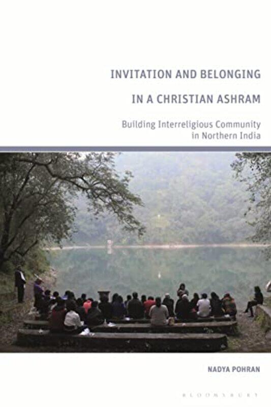 

Invitation and Belonging in a Christian Ashram by Nadya independent scholar, Canada Pohran-Hardcover