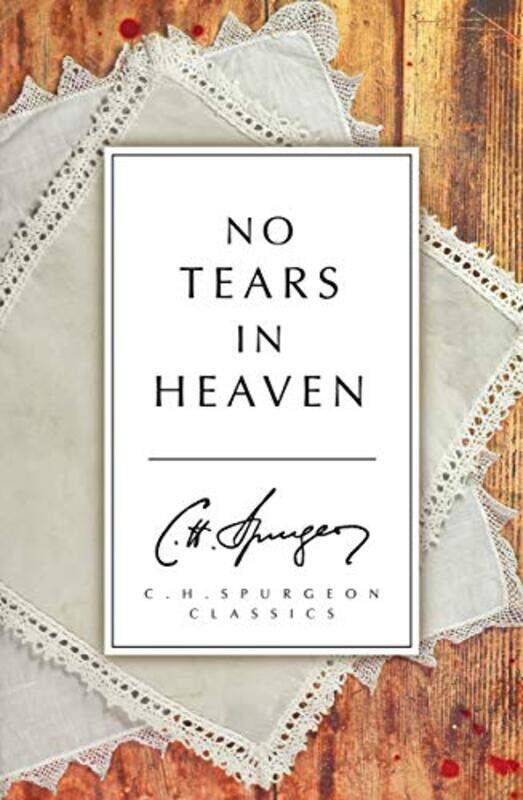 

No Tears in Heaven by C H Spurgeon-Paperback