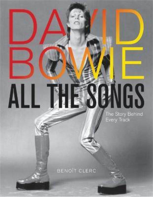 

David Bowie All the Songs: The Story Behind Every Track.Hardcover,By :Clerc, Benoit