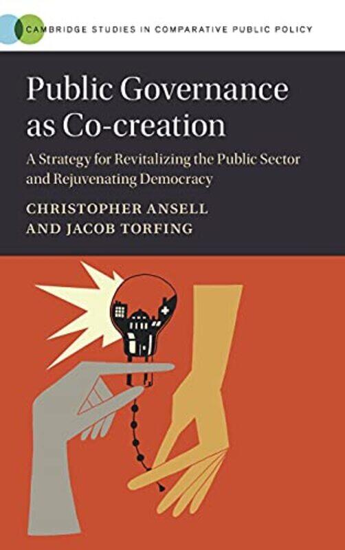 

Public Governance as Cocreation by Christopher University of California, Berkeley AnsellJacob Roskilde Universitet, Denmark Torfing-Hardcover