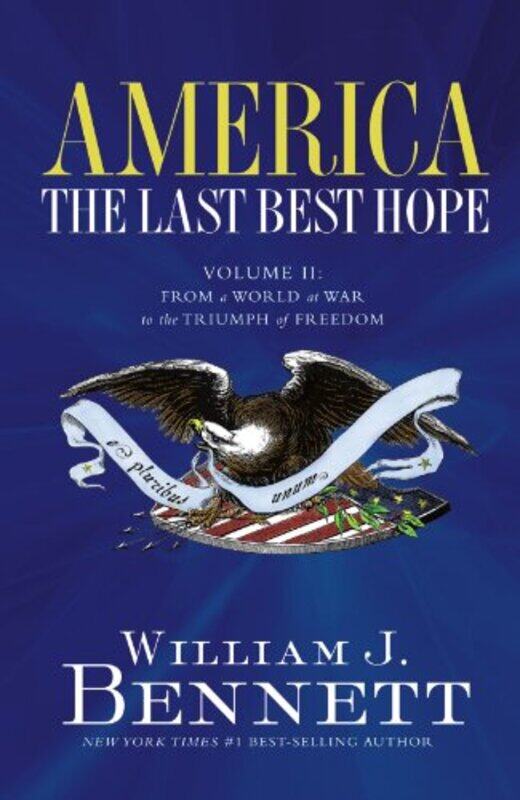 

America Theast Best Hope Volume Ii From A World At War To The Triumph Of Freedom By Bennett, William J. - Paperback