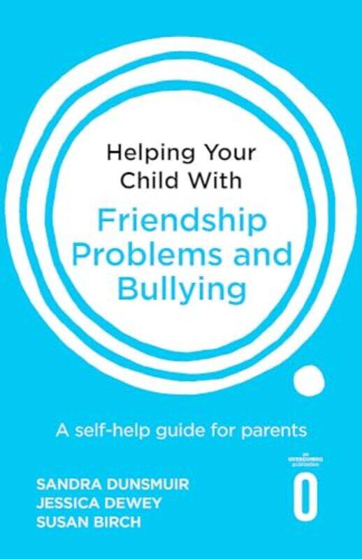 

Helping Your Child with Friendship Problems and Bullying by Sandra DunsmuirJessica DeweySusan BirchProf Peter CooperPolly Waite-Paperback