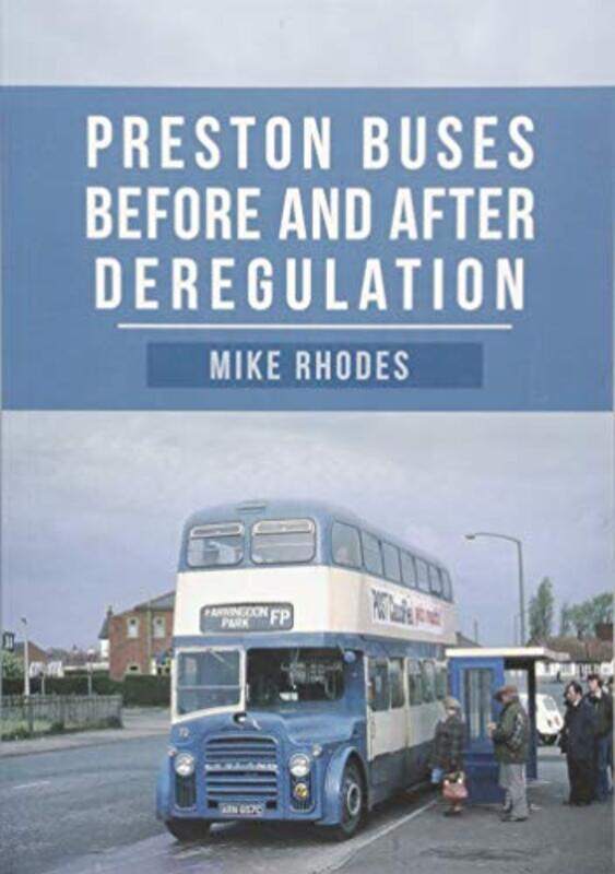 

Preston Buses Before and After Deregulation by Mike Rhodes-Paperback