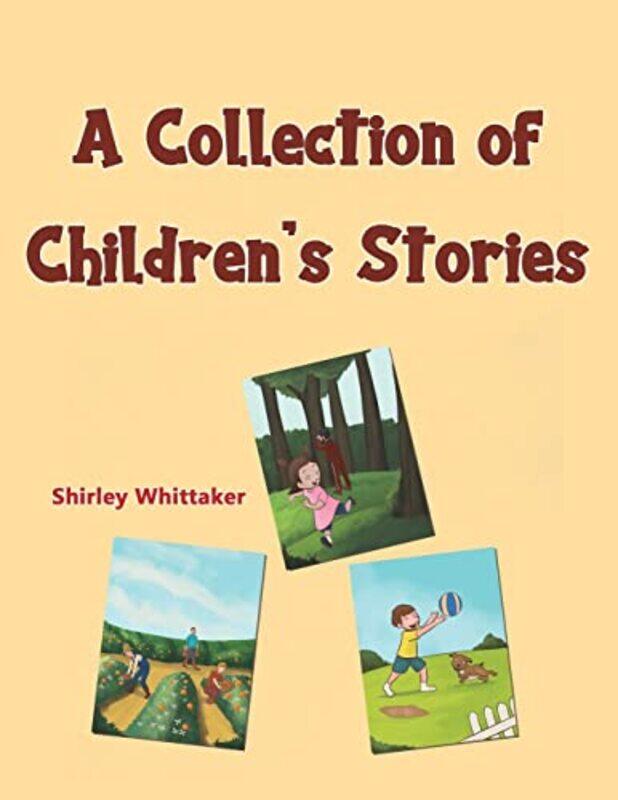 

A Collection of Childrens Stories by Shirley Whittaker-Paperback