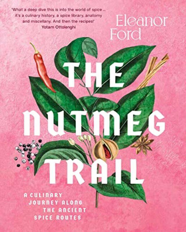 

The Nutmeg Trail: A culinary journey along the ancient spice routes,Paperback,By:Ford, Eleanor