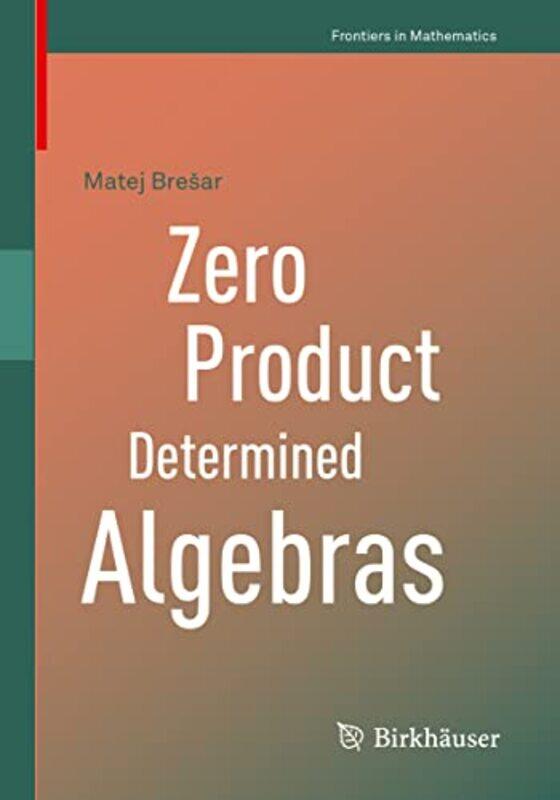 

Zero Product Determined Algebras by Matej Bresar-Paperback