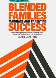 The Secret to Blended Families Marriage and Parenting Success: Making Peace, Escaping the Drama, and.paperback,By :Carstens, Daren
