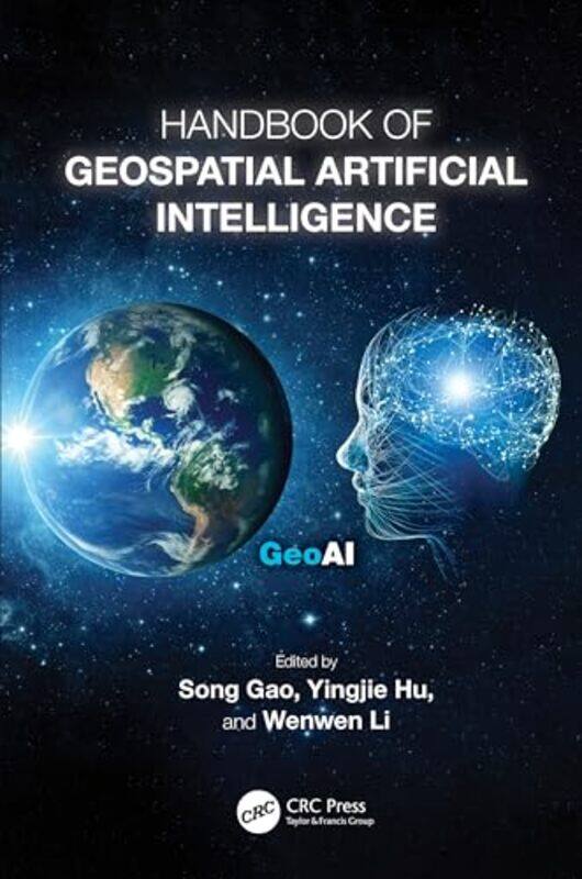 

Handbook of Geospatial Artificial Intelligence by Song University of Wisconsin-Madison GaoYingjie HuWenwen Li-Hardcover
