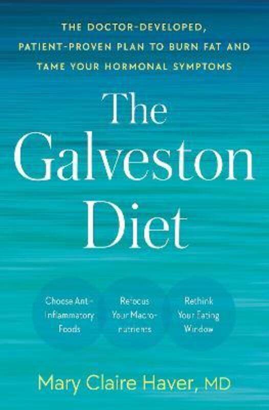 

The Galveston Diet: The Doctor-Developed, Patient-Proven Plan to Burn Fat and Tame Your Hormonal Sym,Hardcover, By:Haver, Mary Claire, MD