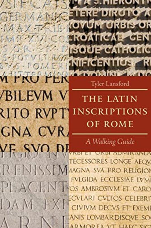 

The Latin Inscriptions of Rome by Tyler Lansford-Paperback