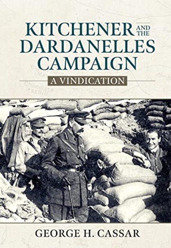 

Kitchener and the Dardanelles by George H Cassar-Hardcover