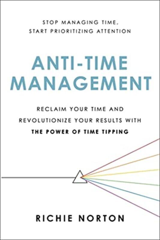 

AntiTime Management by Richie Norton-Paperback