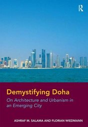 Demystifying Doha: On Architecture and Urbanism in an Emerging City. by Ashraf Salama and Florian Wi, Hardcover Book, By: Ashraf M. a. Salama