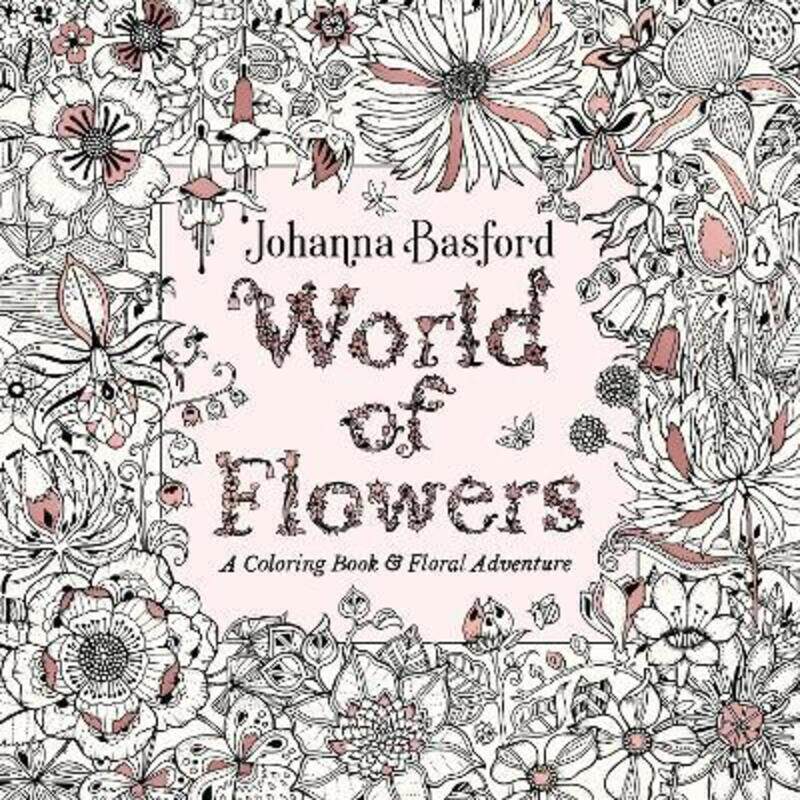 

World of Flowers: A Coloring Book and Floral Adventure.paperback,By :Johanna Basford