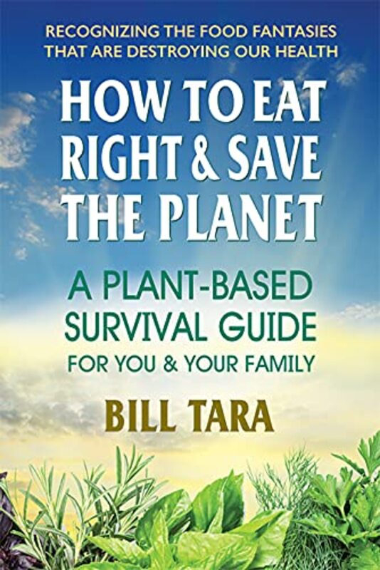 How to Eat Right and Save the Planet by Bill Bill Tara Tara-Paperback