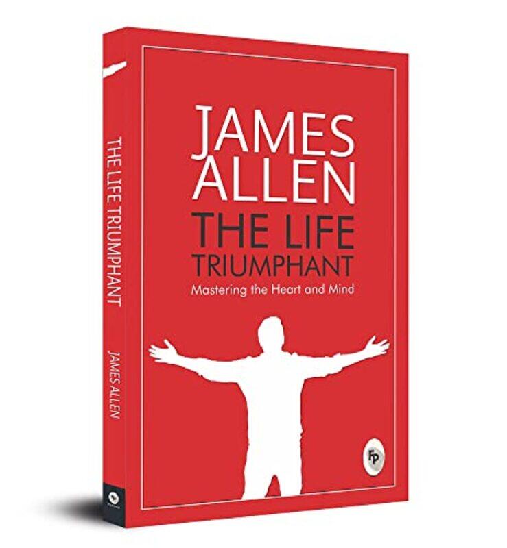 

The Life Triumphant by James Allen - Paperback