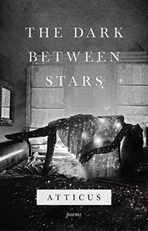 

The Dark Between Stars,Paperback,By:Atticus Poetry