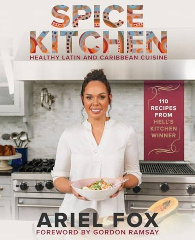 

Spice Kitchen Healthy Latinx And Caribbean Cuisine by Contreras-Fox, Ariel - Ramsay, Gordon - Hardcover