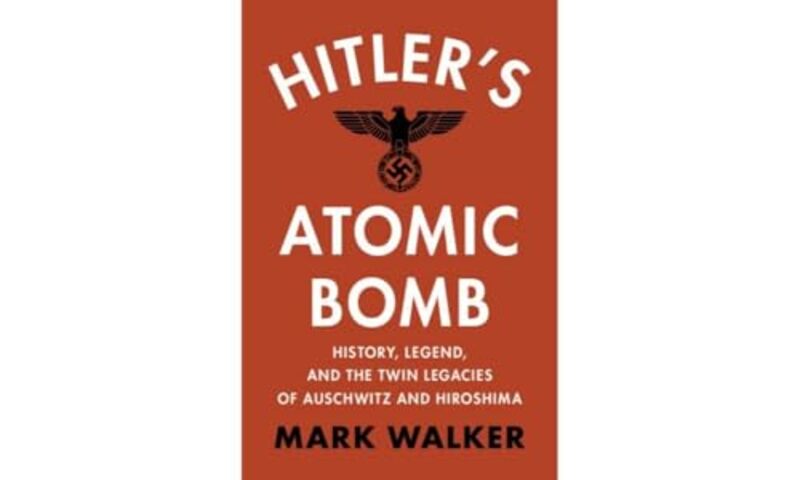 

Hitlers Atomic Bomb By Walker Mark - Hardcover