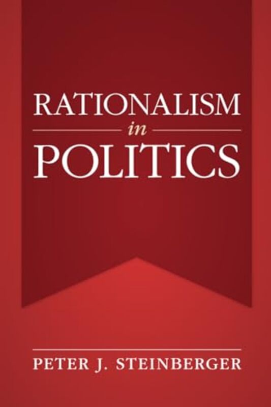 

Rationalism in Politics by Peter J Reed College, Oregon Steinberger-Paperback