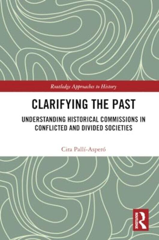 

Clarifying the Past by Cira Ulster University, Northern Ireland Palli-Aspero-Paperback