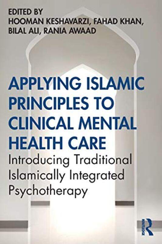 

Applying Islamic Principles to Clinical Mental Health Care: Introducing Traditional Islamically Inte,Paperback by Keshavarzi, Hooman - Khan, Fahad - A