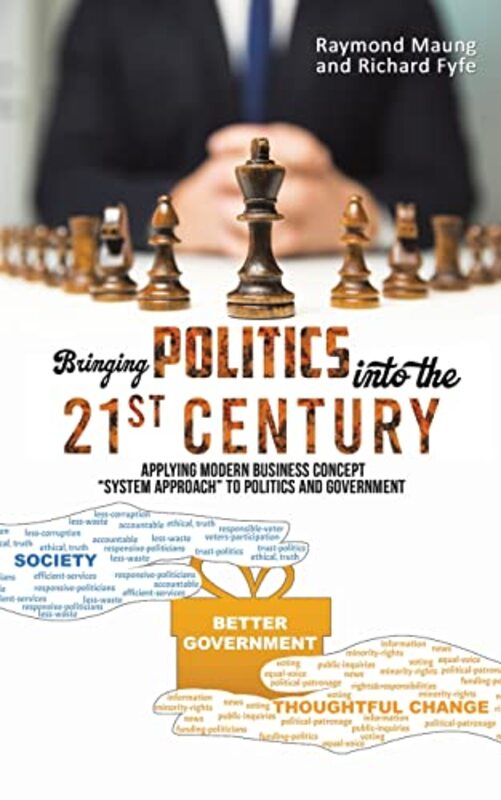 

Bringing Politics into the 21st Century by Raymond MaungRichard Fyfe-Paperback