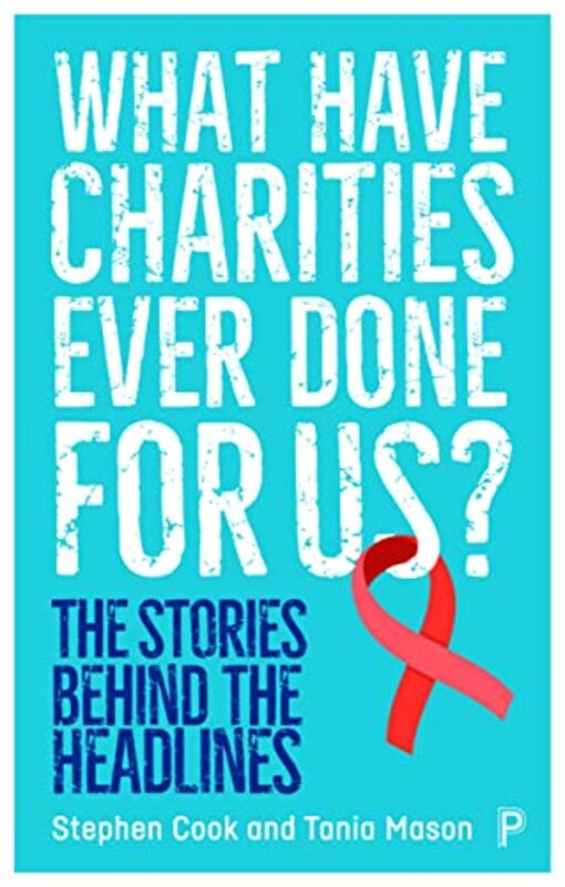 What Have Charities Ever Done for Us? by Stephen Journalist CookTania Freelance journalist, editor and events producer Mason-Paperback