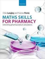 Maths Skills for Pharmacy: Unlocking pharmaceutical calculations.paperback,By :Langley, Chris (Professor of Pharmacy Law and Practice, Professor of Pharmacy Law and Practice, Asto