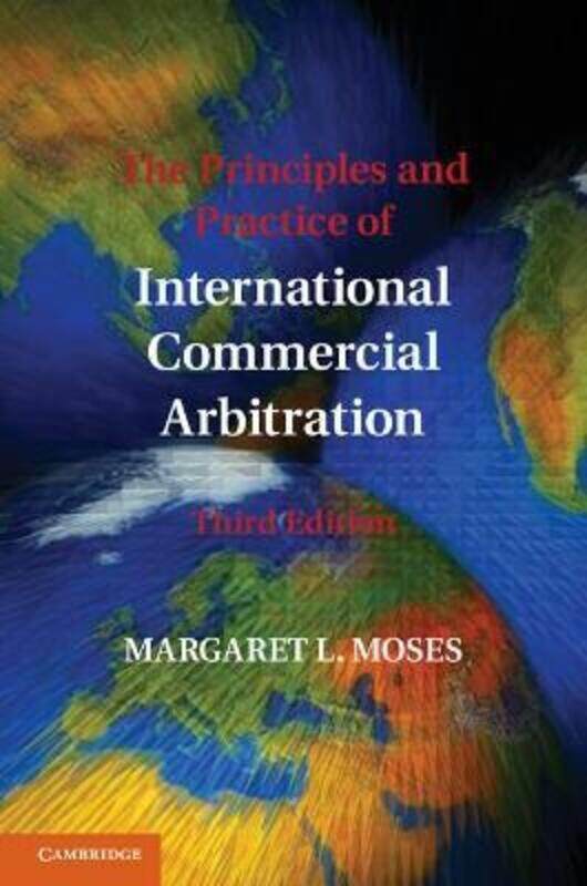 

The Principles and Practice of International Commercial Arbitration: Third Edition.paperback,By :Moses, Margaret L.