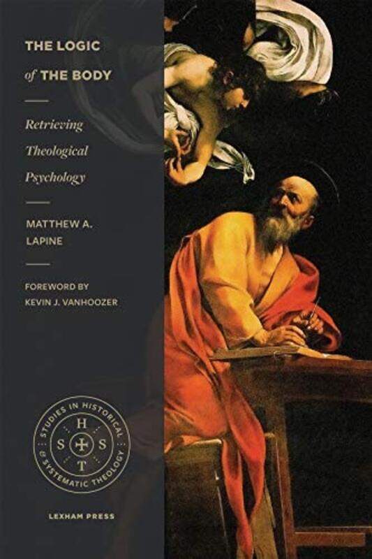 

Logic Of The Body Retrieving Theologic By Lapine Matthew A. - Paperback