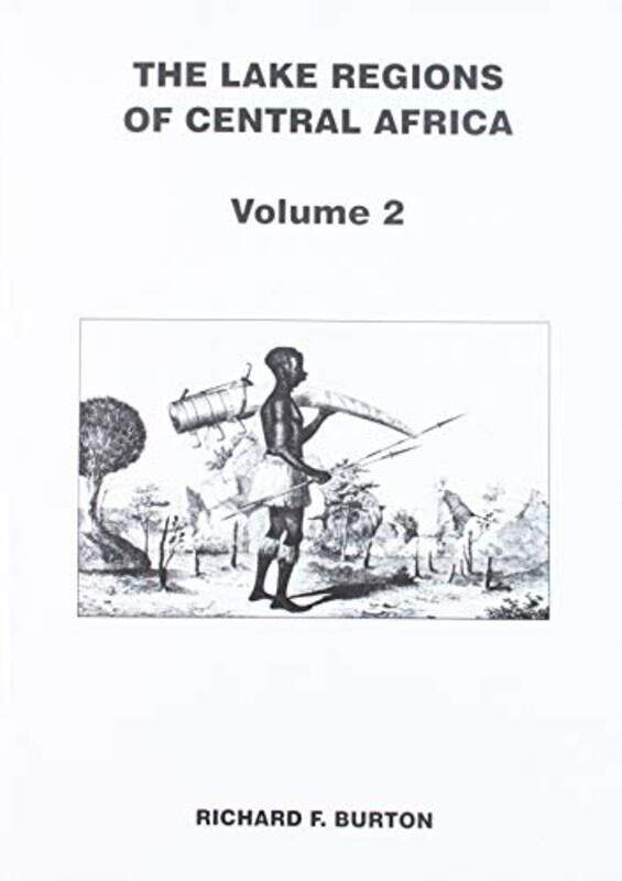 

The Lake Regions of Central Africa by Richard F Burton-Paperback