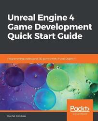 Unreal Engine 4 Game Development Quick Start Guide: Programming professional 3D games with Unreal En,Paperback,ByCordone, Rachel