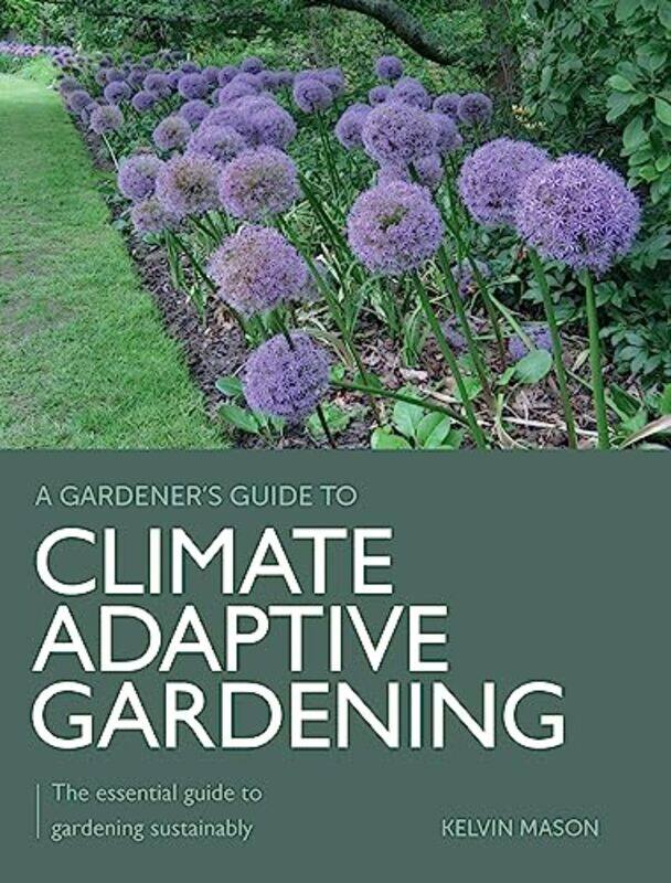 

Climate Adaptive Gardening by Elizabeth McNaughtJanet TreasureJess Griffiths-Paperback